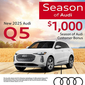 Get an all-new 2025 Audi Q5 with a $1,000 Season of Audi Customer Bonus