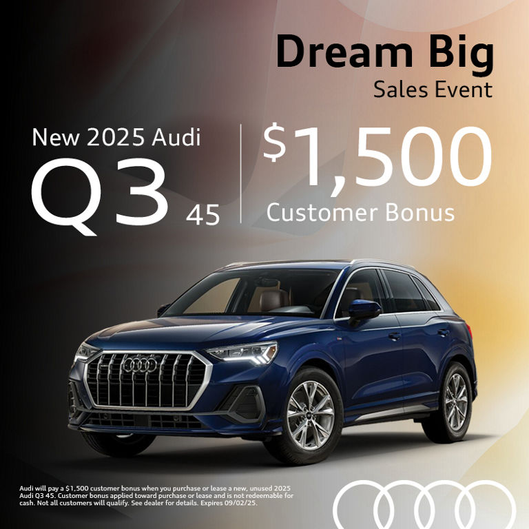 Get a new 2025 Audi Q3 45 with $1,500 Customer Bonus.