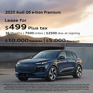 2025 Audi A6 Sportsback e-tron Premium Plus August Special. 36 Months | 7500 Miles | $3500 Due at signing