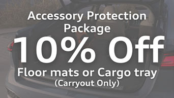 Accessory Protection Package - 10% Off. Floor mats or cargo tray. Carryout only.