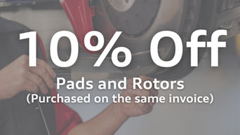 10% off Pads and Rotors purchased on the same invoice.