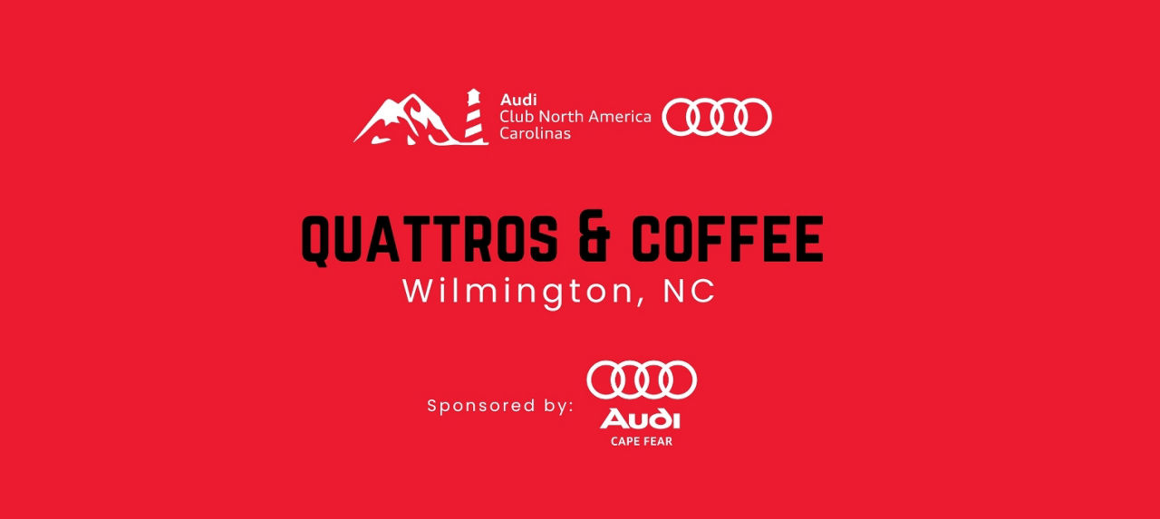 Audi Club Carolinas: Quattros & Coffee Hosted By: Audi Cape Fear