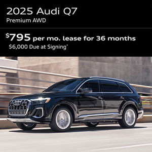 2025 Q7 PREMIUM   AWD: Lease for $795 per month for 36 with $6,000 due at signing  