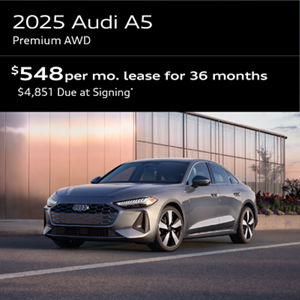 2025 A5 PREMIUM AWD: Lease for $548 per month for 36 with $4,851 due at signing