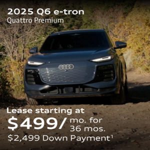 2025 Q6 e-tron Quattro Premium Lease starting at $499/mo. for  36 months .$2,499 Down Payment