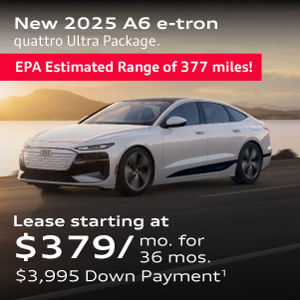 New 2025 A6 e-tron quattro Ultra Package Lease starting at $379/mo. for 36 mos. $3,995 Down Payment EPA Est. Range of 377 miles