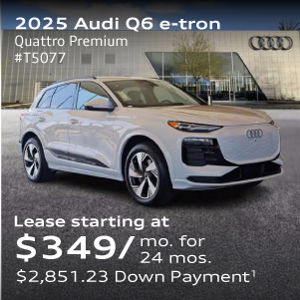 2025 Audi Q6 e-tron  Quattro Premium  stock number T5077 Lease starting at $349 a month for  24 months $2,851.23 down payment