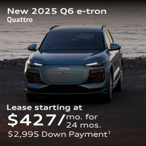 New 2025 Q6 e-tron Quattro Lease starting at $427/mo. for  24 mos. $2,995 Down Payment1